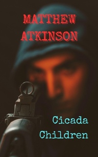 Enlarge image Cover: Cicada Children - Matthew Atkinson