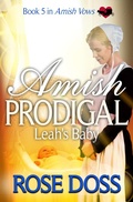Cover: Amish Prodigal--Leah's Baby; Amish Romance (An Amish Vows Romance, Book 5) - Carol Rose