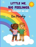 Cover: Little Me, Big Feelings. Big Feelings? Big Me! - Rae Murphy
