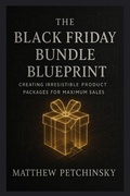 Cover: Black Friday Bundle Blueprint - Matthew Edward Petchinsky
