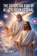 Cover: The Sovereign King of Eternal Creation - BOOK PUBLISHING XPERTS