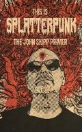 Cover: This Is Splatterpunk - Fungasm Press