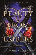Cover: Beauty from Embers - Potato Chip Publishing LLC