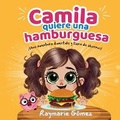 Cover: Camila quiere una hamburguesa - !Una aventura divertida, llena de ahorros y sorpresas! (Spanish Edition) - Dancing Genes Press