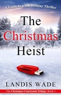 Cover: The Christmas Heist: A Courtroom Adventure (Christmas Courtroom Trilogy, #1) - Lystra Books & Literary Services, LLC