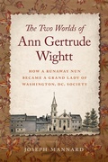 Bild: The Two Worlds of Ann Gertrude Wightt - Georgetown University Press
