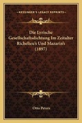 Cover: Die Lyrische Gesellschaftsdichtung Im Zeitalter Richelieu's Und Mazarin's (1897) - Kessinger Publishing