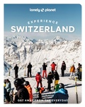 Cover: Lonely Planet Experience Switzerland - Lonely Planet Global Limited
