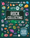 Cover: Lonely Planet Kids Let's Go Rock Collecting - Lonely Planet Kids