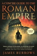 Cover: A Concise Guide To The Roman Empire - James Burrows