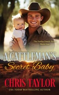 Cover: A Cattleman's Secret Baby (The Fairfax Family Series, #4) - Chris Taylor