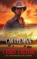 Cover: To Catch A Cattleman (The Fairfax Family Series, #5) - Chris Taylor
