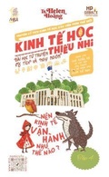 Cover: Kinh T&iquest; H&iquest;c Thi&iquest;u Nhi - H&agrave;nh tr&igrave;nh kh&aacute;m ph&aacute; n&iquest;n kinh t&iquest; ho&iquest;t d&iquest;ng nhu th&iquest; n&agrave;o? - Helen Hoang