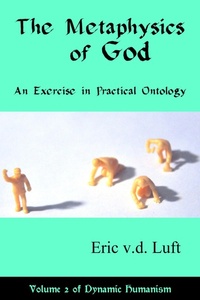 Abbildung von: The Metaphysics of God: An Exercise in Practical Ontology (Dynamic Humanism, #2) - Gegensatz Press