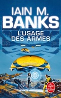 Cover: L'Usage des armes (Cycle de la Culture, Tome 2) - Le Livre de Poche