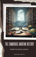 Cover: The Cambridge Modern History Collection - Golden Quill Classics