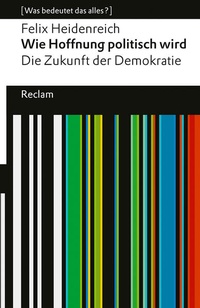 Abbildung von: Wie Hoffnung politisch wird. Die Zukunft der Demokratie - Reclam