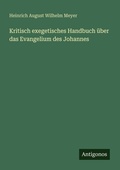 Cover: Kritisch exegetisches Handbuch &uuml;ber das Evangelium des Johannes - Antigonos Verlag