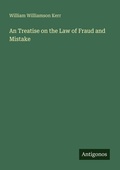Cover: An Treatise on the Law of Fraud and Mistake - Antigonos Verlag