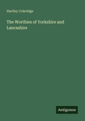 Cover: The Worthies of Yorkshire and Lancashire - Antigonos Verlag