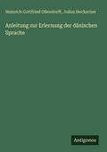 Cover: Anleitung zur Erlernung der daenischen Sprache - Antigonos Verlag