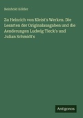 Cover: Zu Heinrich von Kleist's Werken. Die Lesarten der Originalausgaben und die Aenderungen Ludwig Tieck's und Julian Schmidt's - Antigonos Verlag