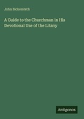Cover: A Guide to the Churchman in His Devotional Use of the Litany - Antigonos Verlag