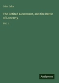 Cover: The Retired Lieutenant, and the Battle of Loncarty - Antigonos Verlag