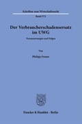 Abbildung von: Der Verbraucherschadensersatz im UWG - Duncker & Humblot