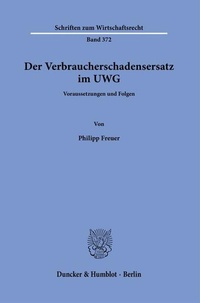 Abbildung von: Der Verbraucherschadensersatz im UWG - Duncker & Humblot