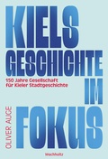 Cover: Kiels Geschichte im Fokus. - Wachholtz