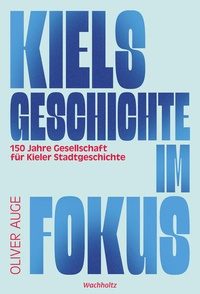 Abbildung von: Kiels Geschichte im Fokus. - Wachholtz