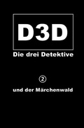 Cover: D3D - Die drei Detektive / und der M&auml;rchenwald - epubli