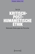 Cover: Kritisch-posthumanistische Ethik - transcript