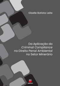 Abbildung von: Da Aplicação do Criminal Compliance no Direito Penal Ambiental no Setor Minerário - Conhecimento Livraria e Distribuidora