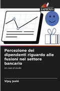 Cover: Percezione dei dipendenti riguardo alle fusioni nel settore bancario - Edizioni Sapienza
