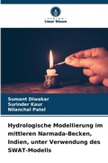 Cover: Hydrologische Modellierung im mittleren Narmada-Becken, Indien, unter Verwendung des SWAT-Modells - Verlag Unser Wissen