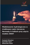 Cover: Modelowanie hydrologiczne w srodkowej czesci dorzecza Narmady w Indiach przy uzyciu modelu SWAT - Wydawnictwo Nasza Wiedza