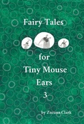 Cover: Fairy Tales for Tiny Mouse Ears 3 - Zuzana Clark