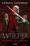 Cover: Sorceleur (Witcher) : La Crois&eacute;e des corbeaux - Bragelonne