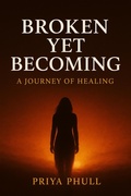 Cover: Broken Yet Becoming - Priya