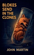 Cover: Blokes Send in the Clones - John Martin
