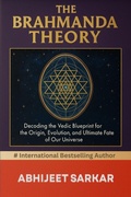 Bild: The Brahmanda Theory: Decoding the Vedic Blueprint for the Origin, Evolution, and Ultimate Fate of Our Universe - ABHIJEET SARKAR