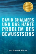 Bild: David Chalmers und das  harte Problem  des Bewusstseins (Bewusstsein kompakt, #6) - Dominik Wörner