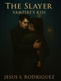 Cover: The Slayer. Vampire's Kiss - Jesus S. Rodriguez
