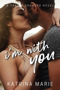 Cover: I'm With You (Taking Chances, #9) - Katrina Marie