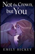 Cover: Not the Crown, but You - Emily Hickey