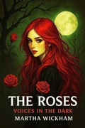 Cover: The Roses: Voices in the Dark (Circle of Roses, #8) - Martha Wickham