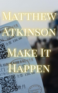 Enlarge image Cover: Make It Happen (Cicada Children, #3) - Matthew Atkinson