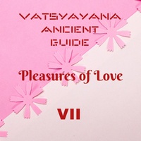 Enlarge image Cover: Vatsyayana Ancient Guide to the Pleasures of Love - VII (Vatsyayana's Kamasutra Series, #7) - A2Z Studio